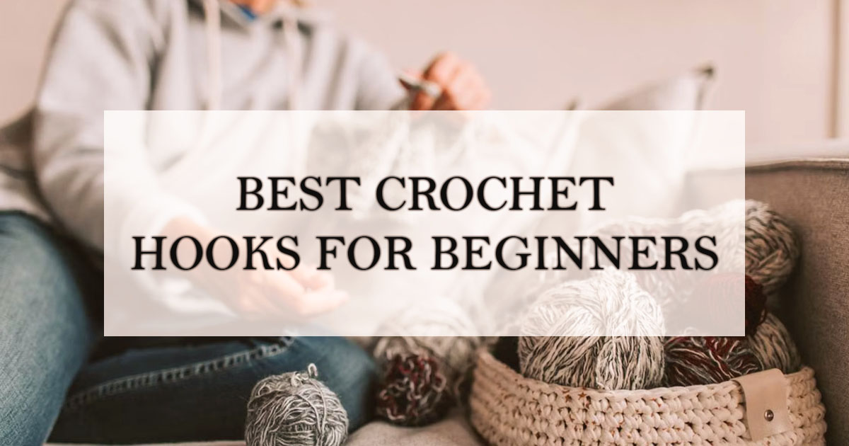 Best Crochet Hooks for Beginners